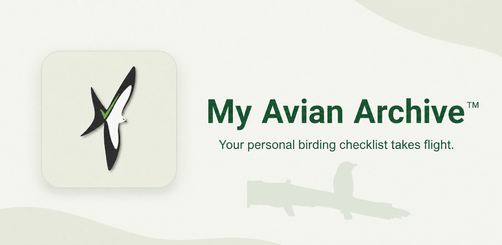 My Avian Archive™ — Your personal birding checklist takes flight.